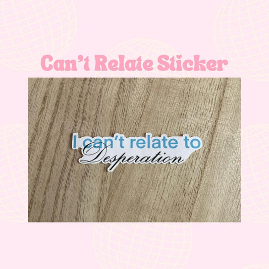 Can't Relate Sticker || Water Resistant Die Cut Sticker, Matte Vinyl Sticker, Pop girl, Journaling, Planner, Laptop stickers